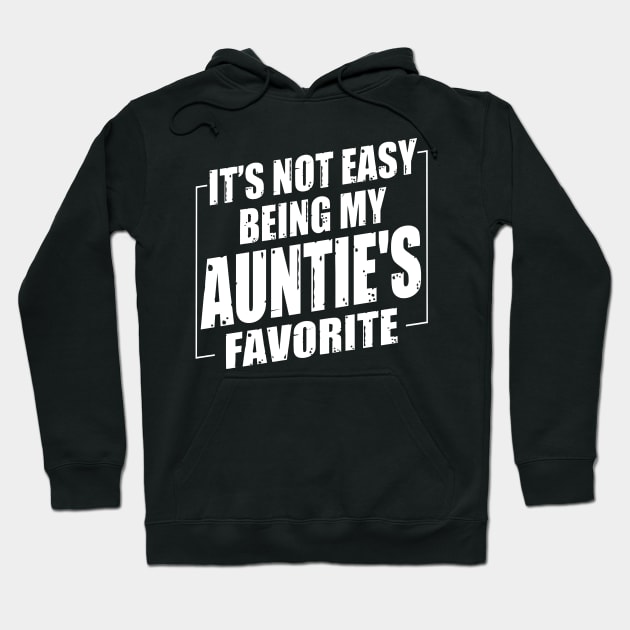 It's Not Easy Being My Auntie's Favorite Hoodie by Benko Clarence